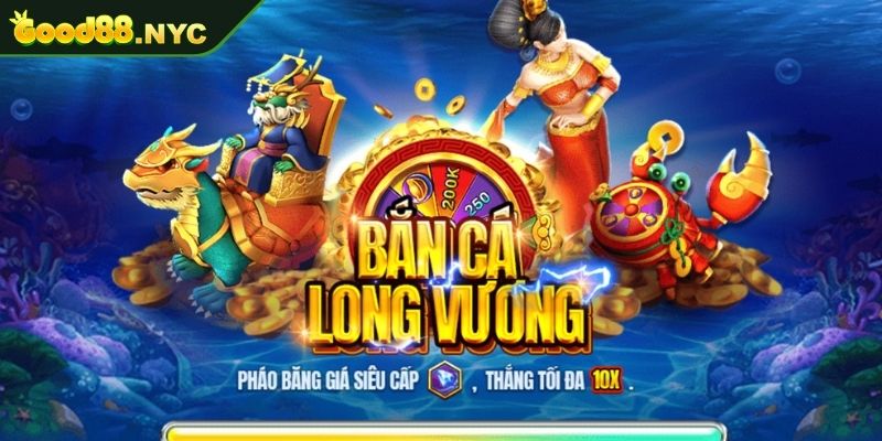 Bắn Cá Long Vương GOOD88 | Cơ hội săn thưởng đỉnh cao 1 Quy tắc cơ bản trong Bắn Cá Long Vương GOOD88