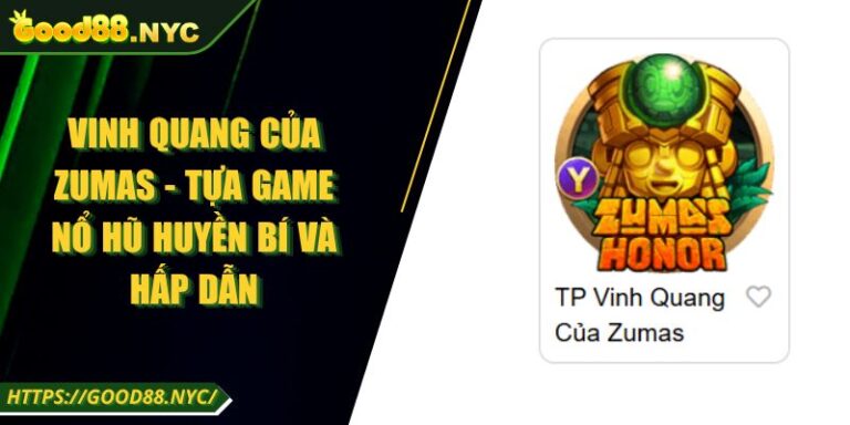 Vinh Quang Của Zumas - Tựa game nổ hũ huyền bí và hấp dẫn 1 Vinh Quang Của Zumas - Tựa game nổ hũ huyền bí và hấp dẫn